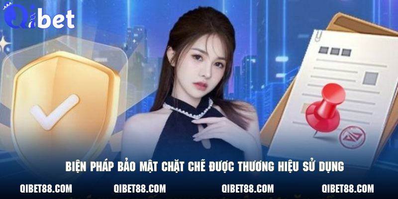 Biện pháp bảo mật chặt chẽ được thương hiệu sử dụng