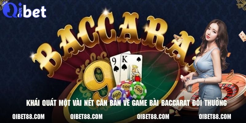 Khái quát một vài nét căn bản về game bài baccarat đổi thưởng