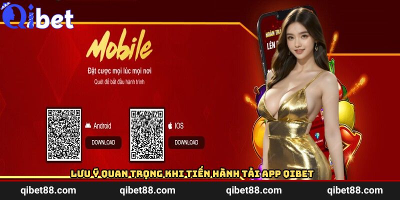 Lưu ý quan trọng khi tiến hành tải app QIBET