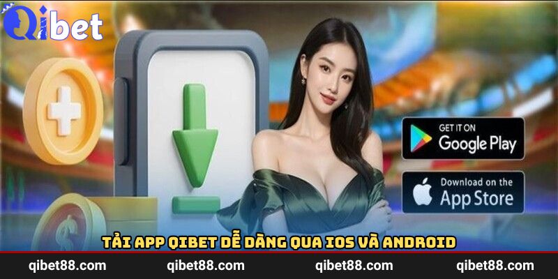 Tải app QIBET dễ dàng qua iOS và Android