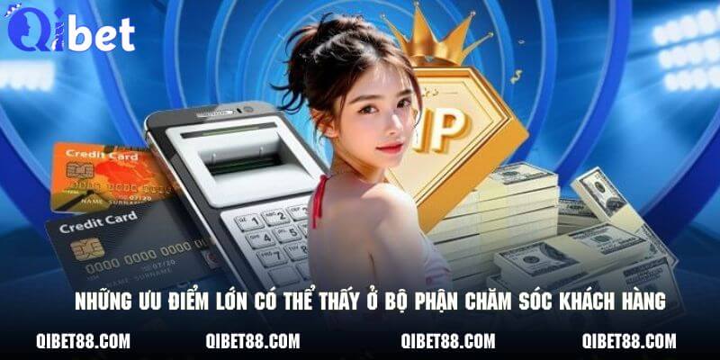 Những ưu điểm lớn có thể thấy ở bộ phận chăm sóc khách hàng