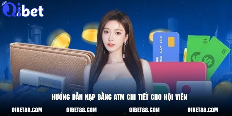 Hướng dẫn nạp bằng ATM chi tiết cho hội viên