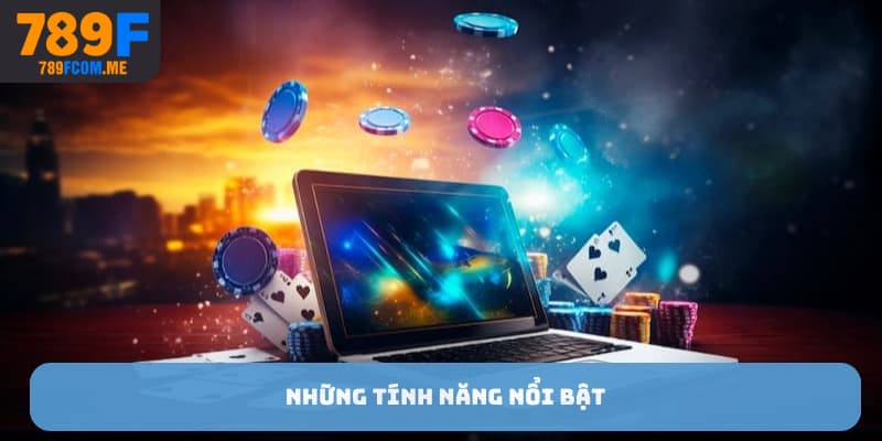 Những tính năng nổi bật