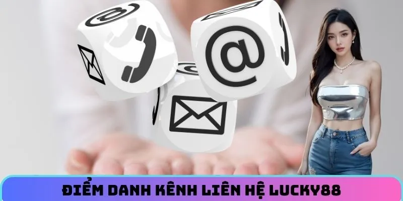 diem-danh-kenh-lien-he-lucky88