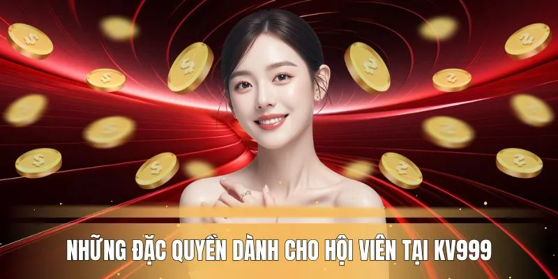 Những đặc quyền dành cho hội viên